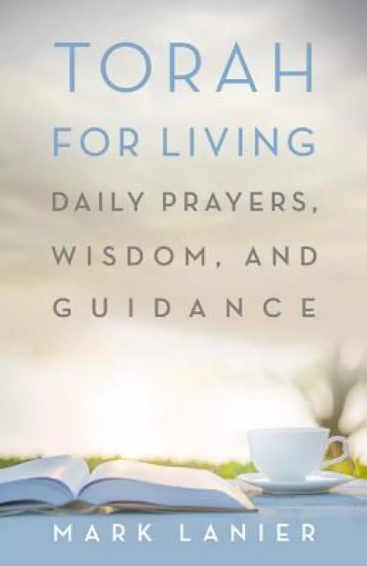 Torah for Living: Daily Prayers, Wisdom, and Guidance