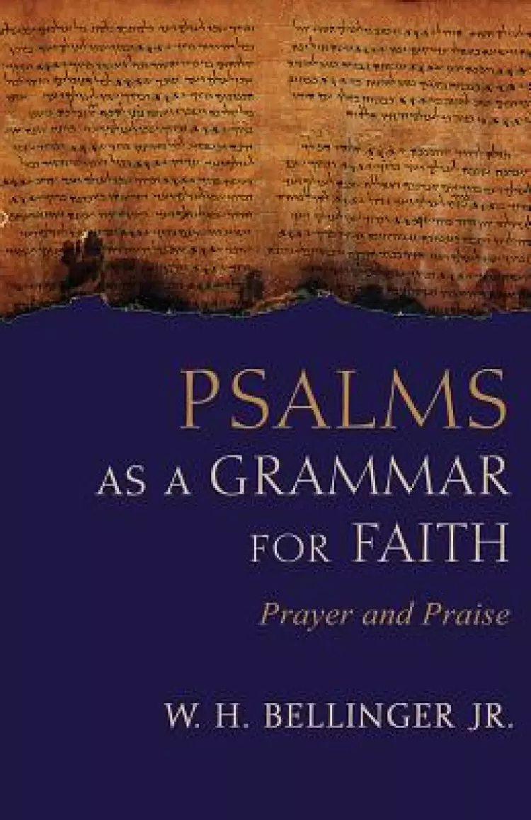 Psalms as a Grammar for Faith: Prayer and Praise