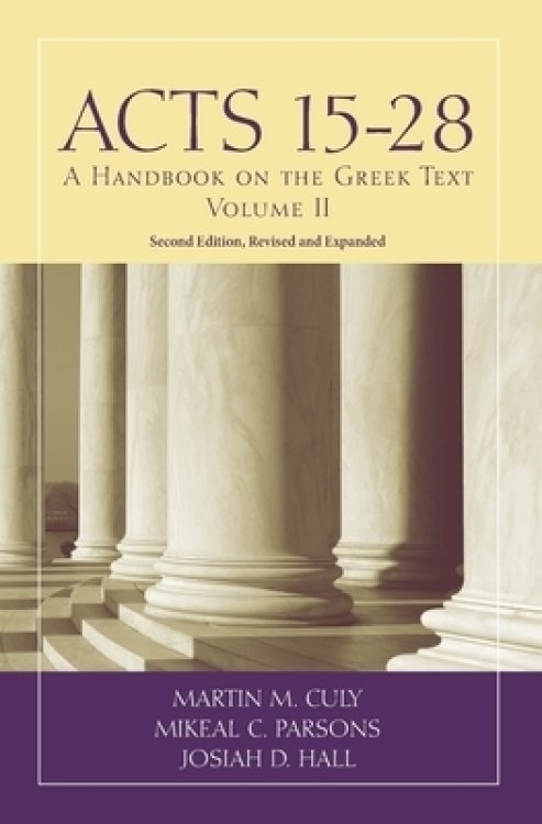Acts 15-28: A Handbook on the Greek Text