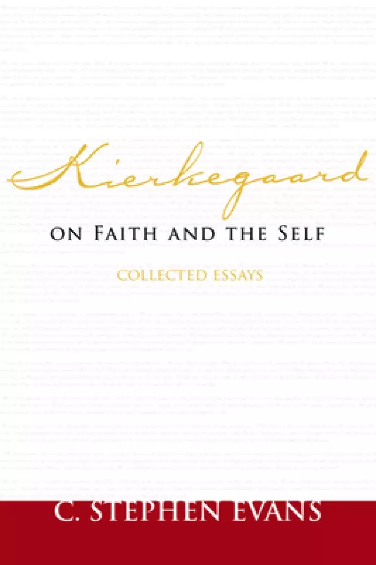 Kierkegaard on Faith and the Self: Collected Essays