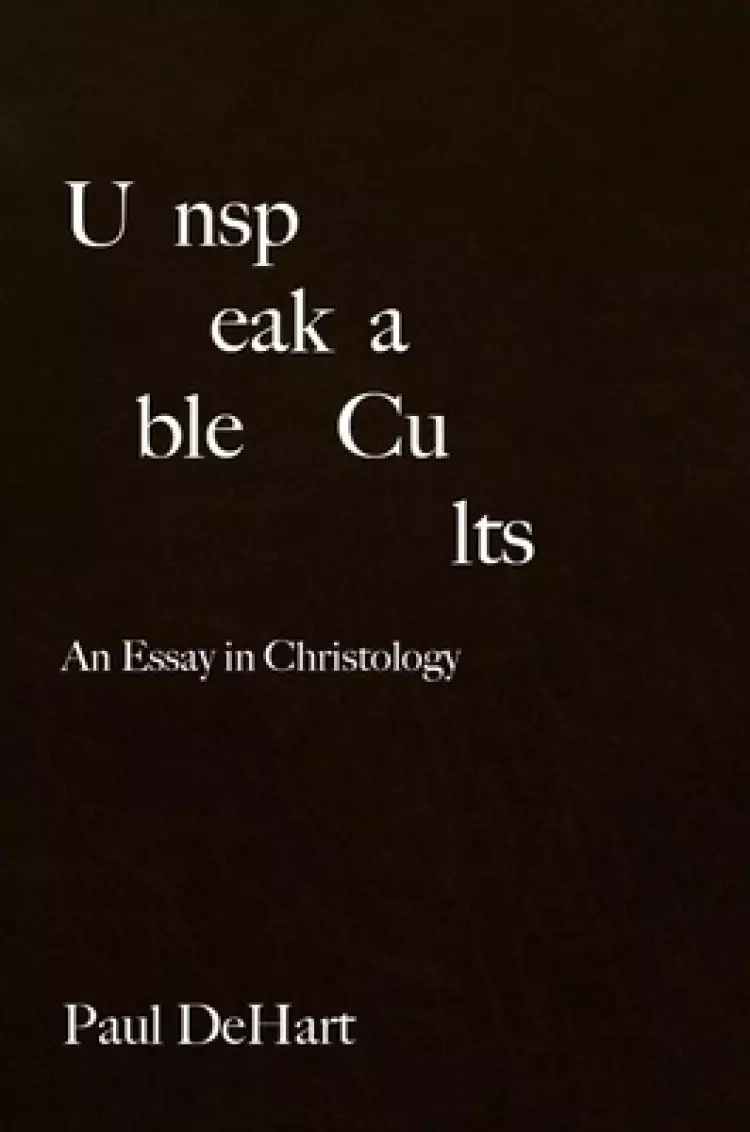 Unspeakable Cults: An Essay in Christology