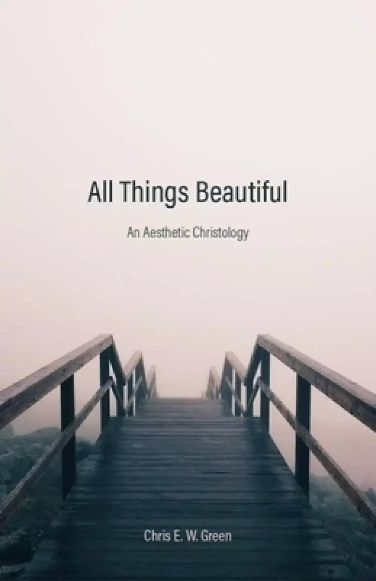 All Things Beautiful: An Aesthetic Christology