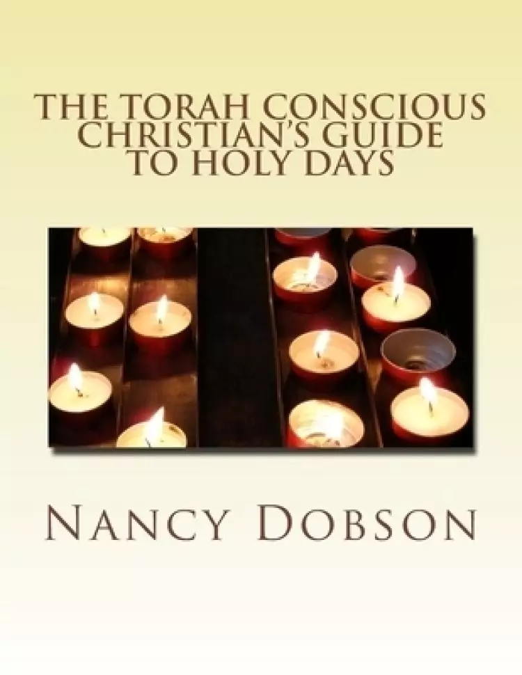 Torah Conscious Christian's Guide To Holy Days
