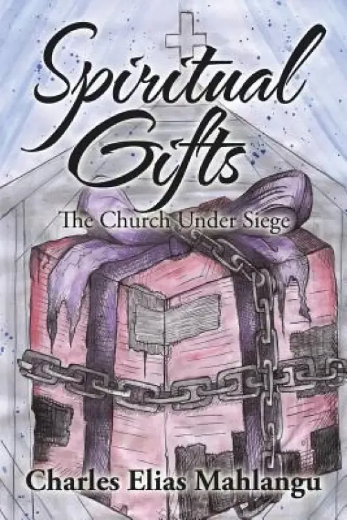 Spiritual Gifts: The Church Under Siege