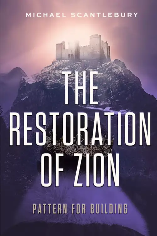 The Restoration of Zion: Pattern for Building