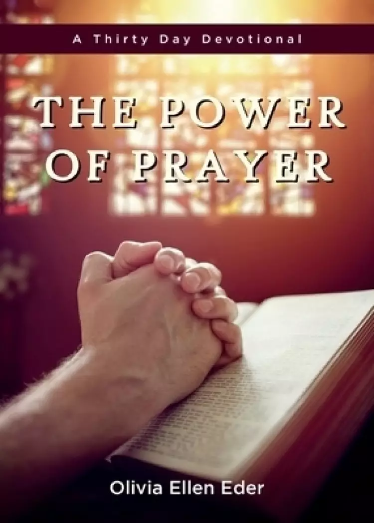 The Power of Prayer : A Thirty Day Devotional