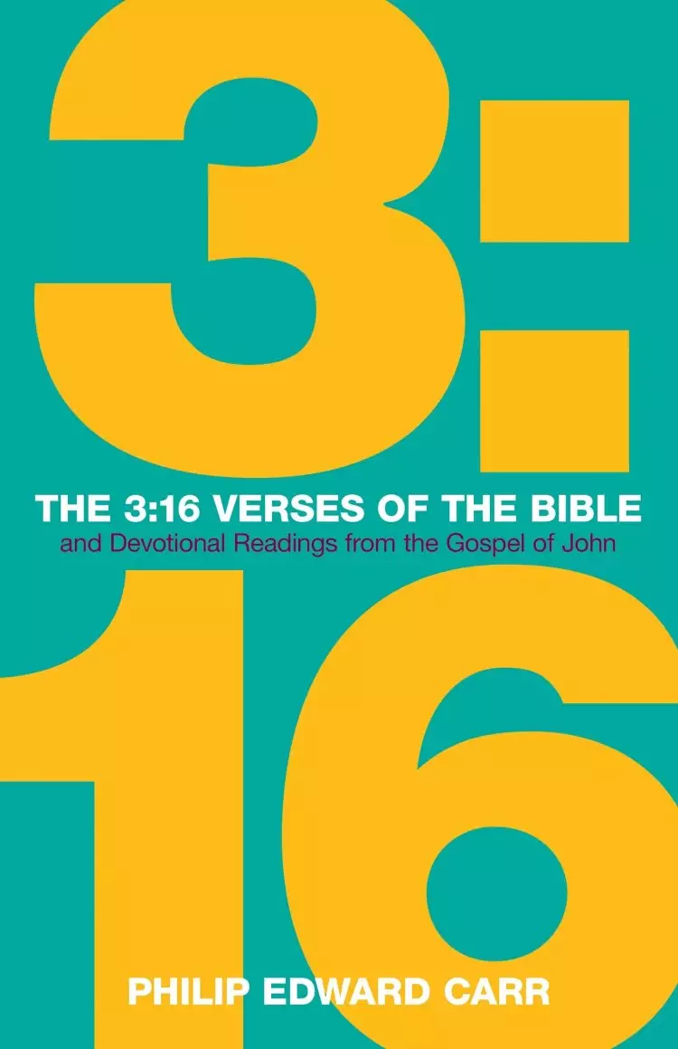 The 3:16 Verses of the Bible: And Devotional Readings from the Gospel of John