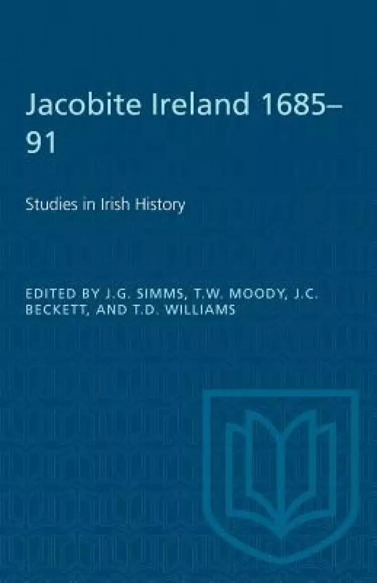 Jacobite Ireland 1685-91: Studies in Irish History
