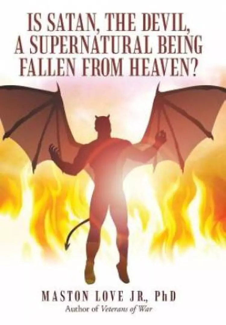 Is Satan, the Devil, a Supernatural Being Fallen from Heaven?