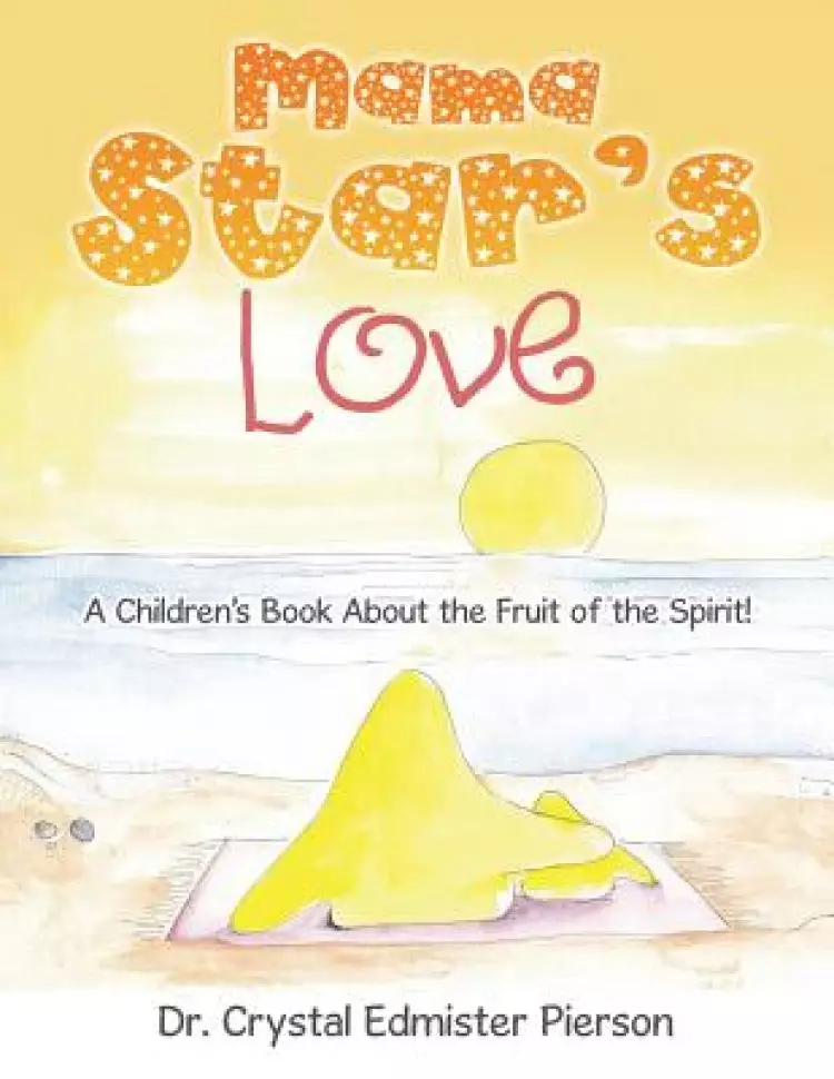 Mama Star'S Love: A Children'S Book About the Fruit of the Spirit!