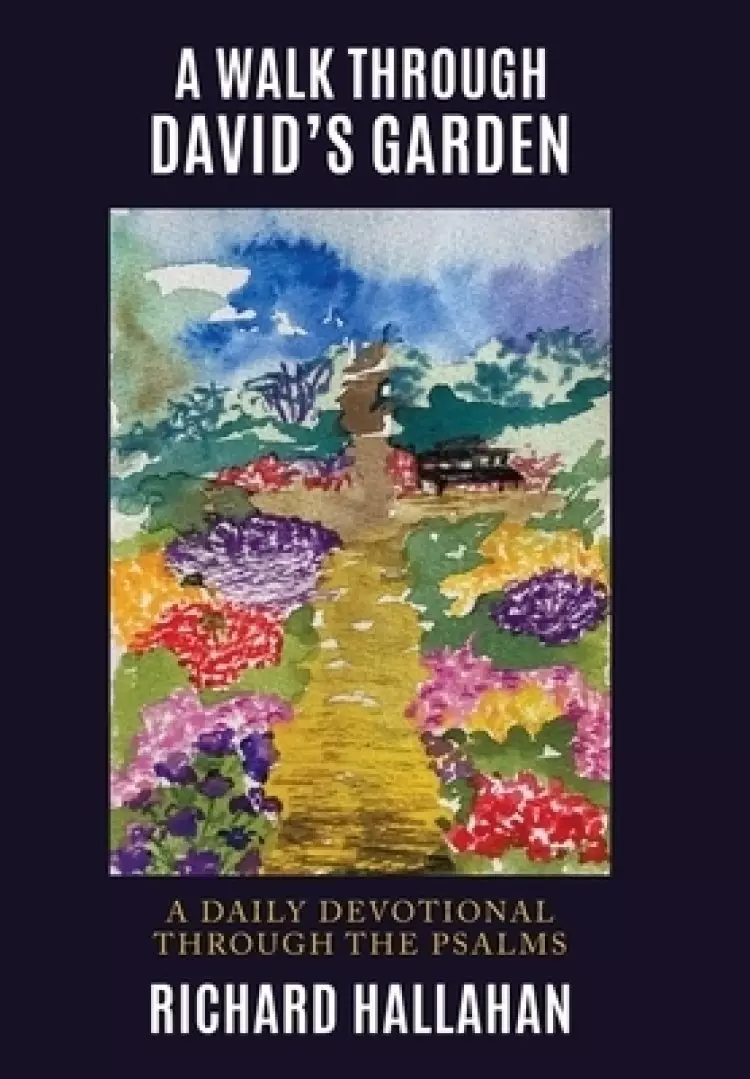 A Walk  Through David's Garden: A Daily Devotional Through the Psalms