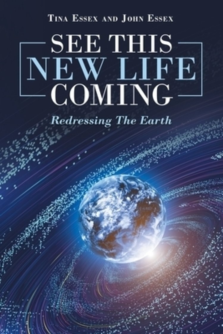 See This New Life Coming: Redressing the Earth