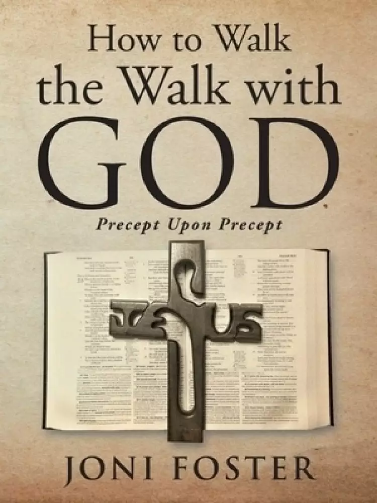 How to Walk the Walk with God: Precept Upon Precept