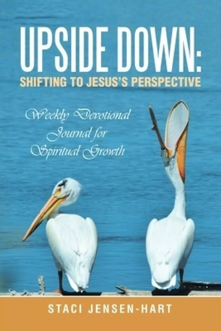 Upside Down: Shifting to Jesus's Perspective: Weekly Devotional Journal for Spiritual Growth