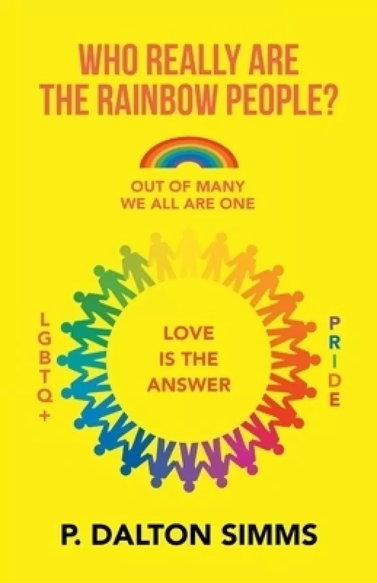 Who Really Are the Rainbow People?: Out of Many We All Are One People