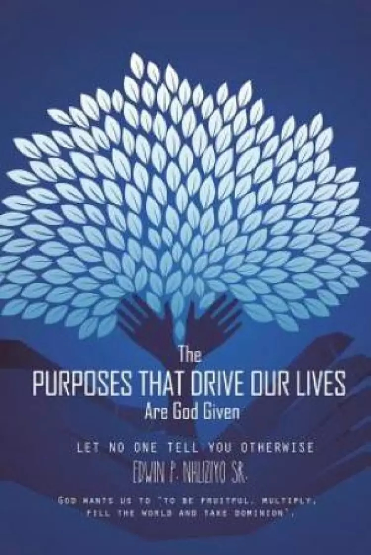The Purposes That Drive Our Lives Are God Given