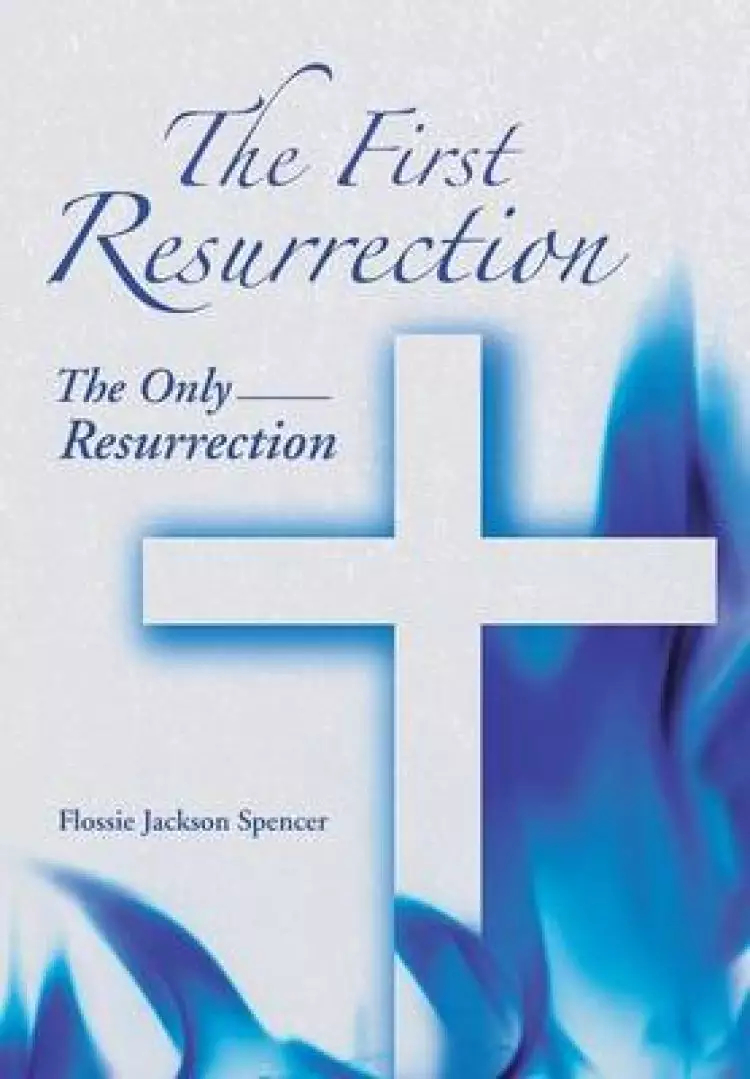 The First Resurrection: The Only Resurrection