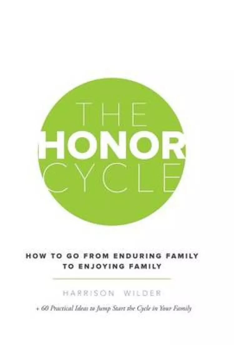 The Honor Cycle: How to Go from Enduring Family to Enjoying Family