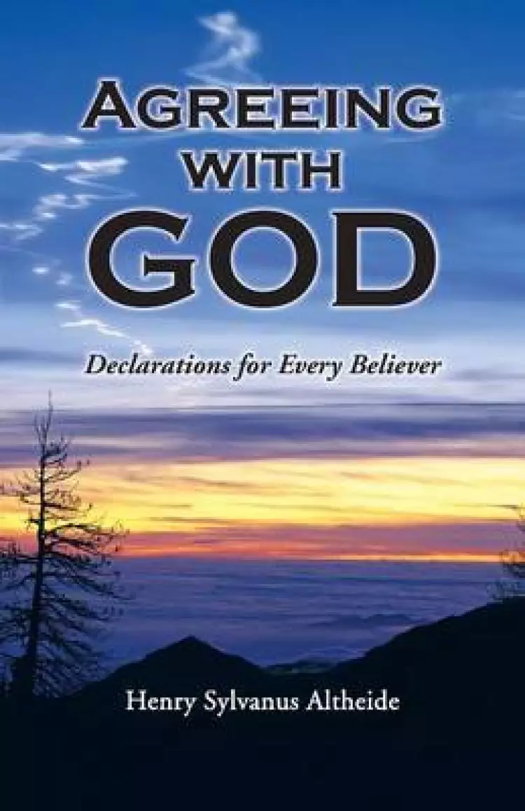 Agreeing with God: Declarations for Every Believer