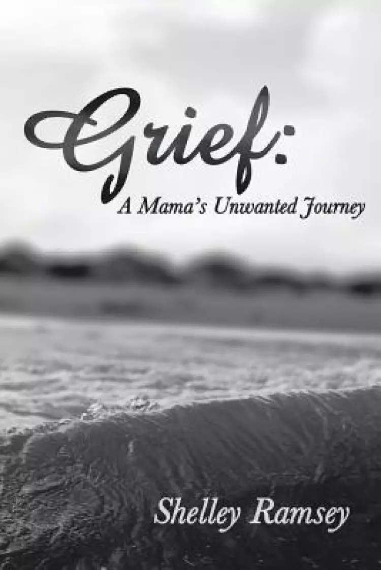 Grief: A Mama's Unwanted Journey