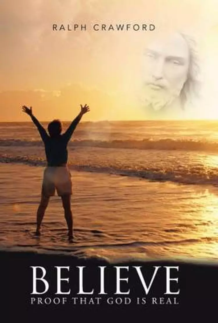 Believe: Proof That God Is Real