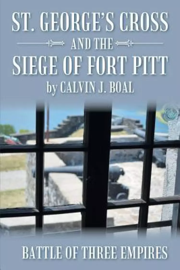 St. George's Cross and the Siege of Fort Pitt: Battle of Three Empires