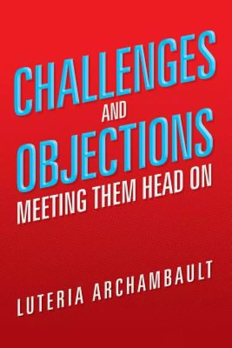 Challenges and Objections: Meeting Them Head on