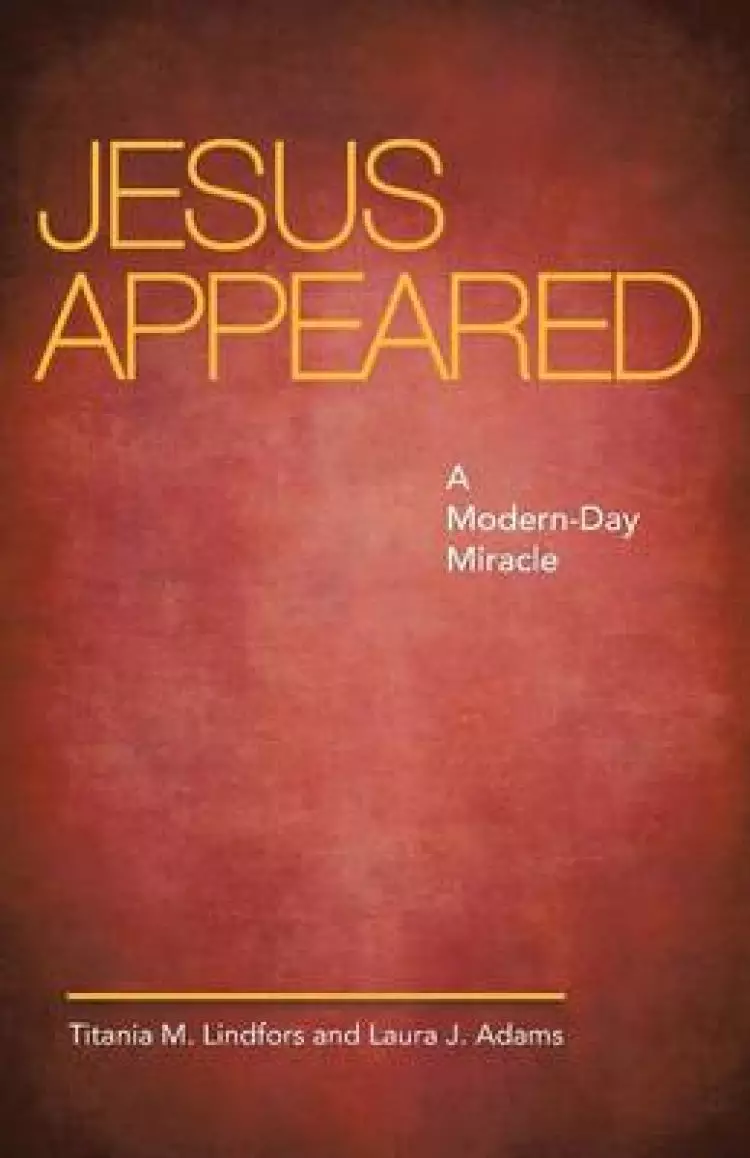 Jesus Appeared: A Modern-Day Miracle