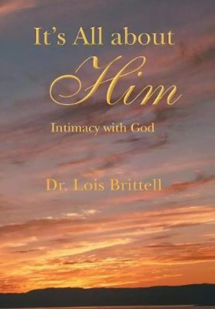 It's All about Him: Intimacy with God