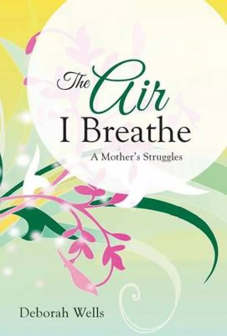 The Air I Breathe: A Mother's Struggles