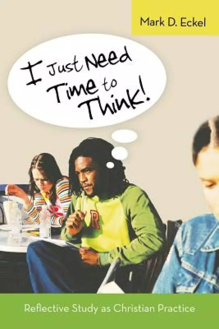 I Just Need Time to Think!: Reflective Study as Christian Practice