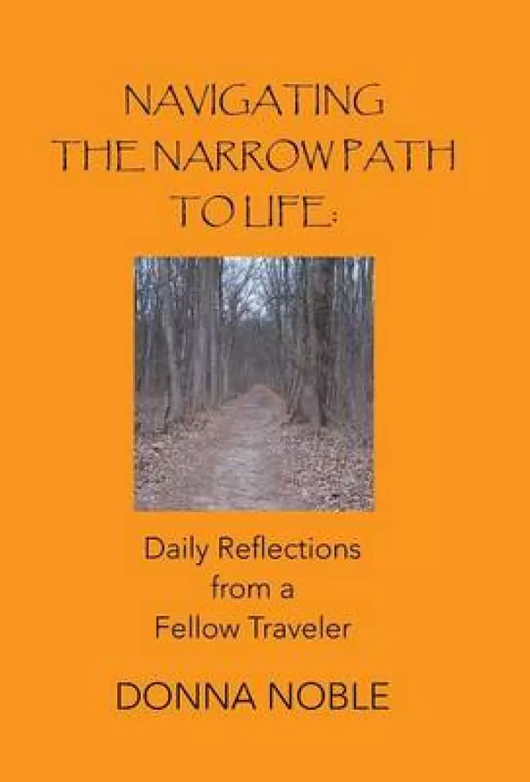 Navigating the Narrow Path to Life: Daily Reflections from a Fellow Traveler
