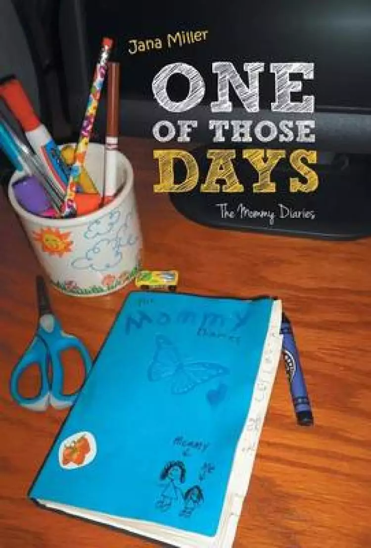 One of Those Days: The Mommy Diaries