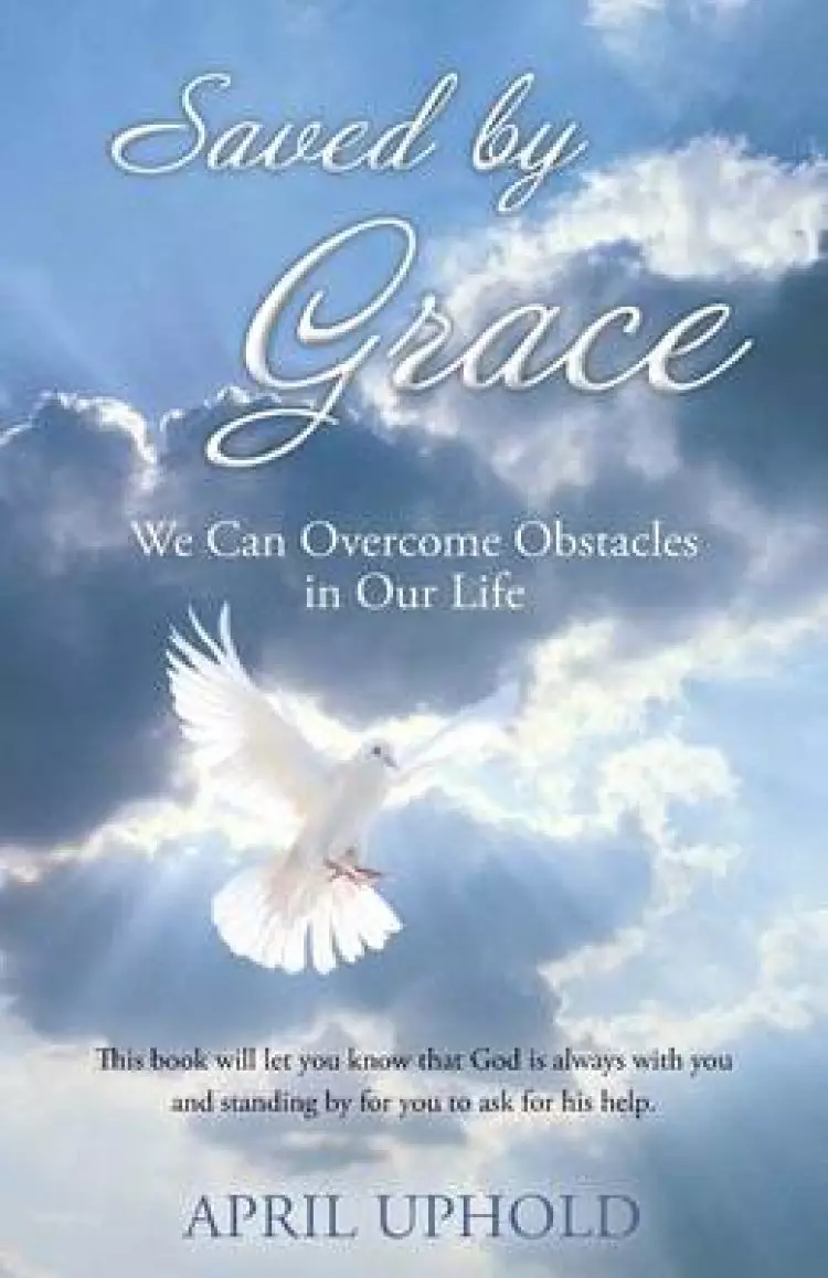 Saved by Grace: We Can Overcome Obstacles in Our Life