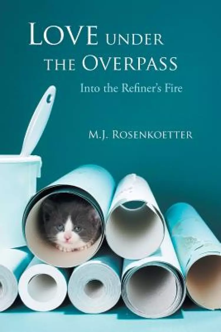 Love Under the Overpass: Into the Refiner's Fire