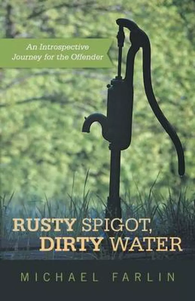 Rusty Spigot, Dirty Water: An Introspective Journey for the Offender