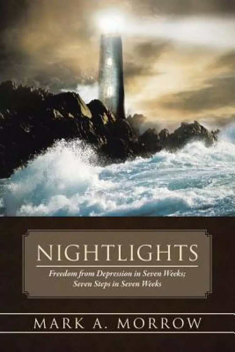 Nightlights: Freedom from Depression in Seven Weeks; Seven Steps in Seven Weeks