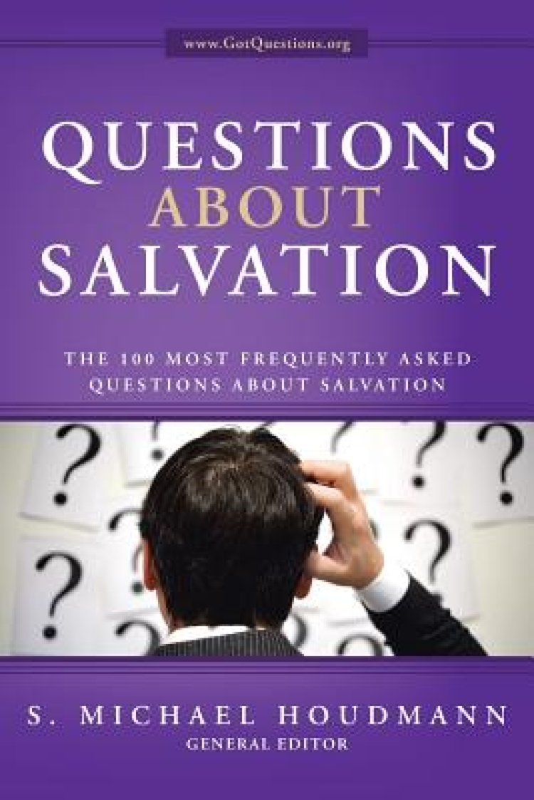 Questions about Salvation: The 100 Most Frequently Asked Questions about Salvation