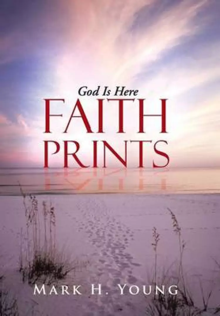 Faith Prints: God Is Here