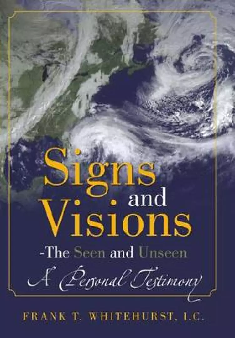 Signs and Visions - The Seen and Unseen: A Personal Testimony