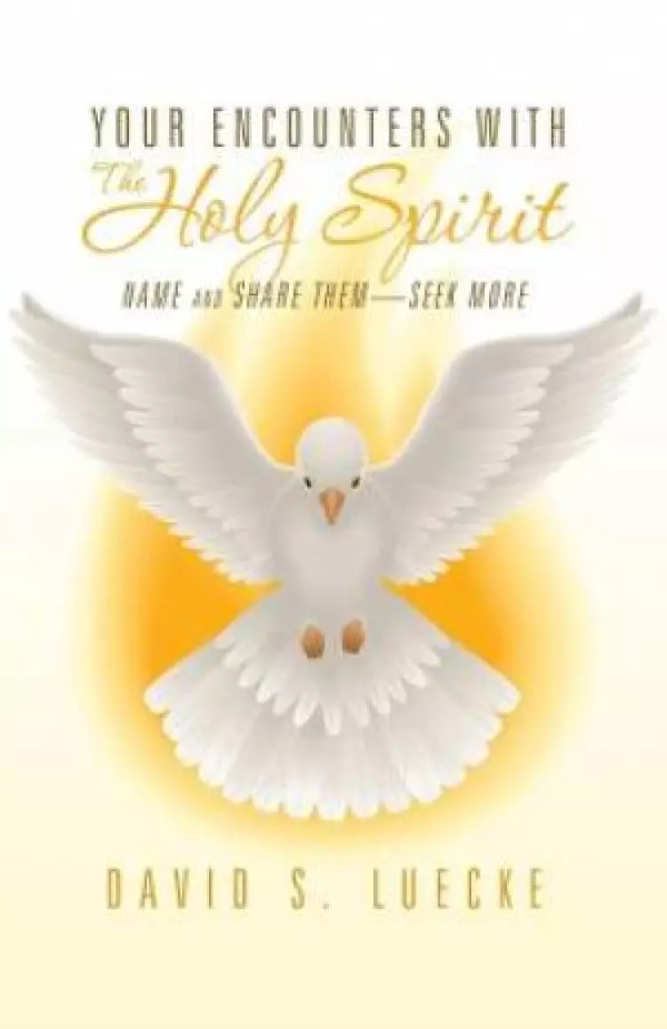 Your Encounters with the Holy Spirit