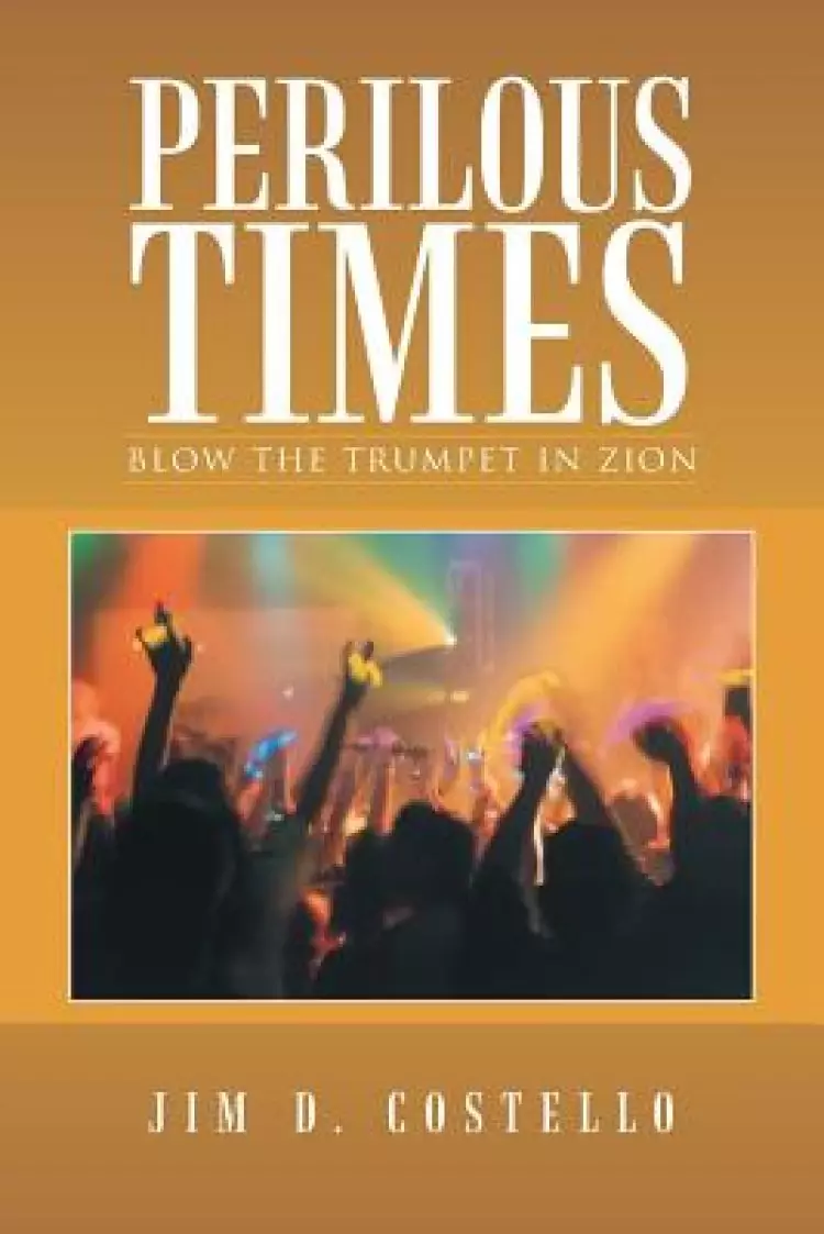 Perilous Times: Blow the Trumpet in Zion