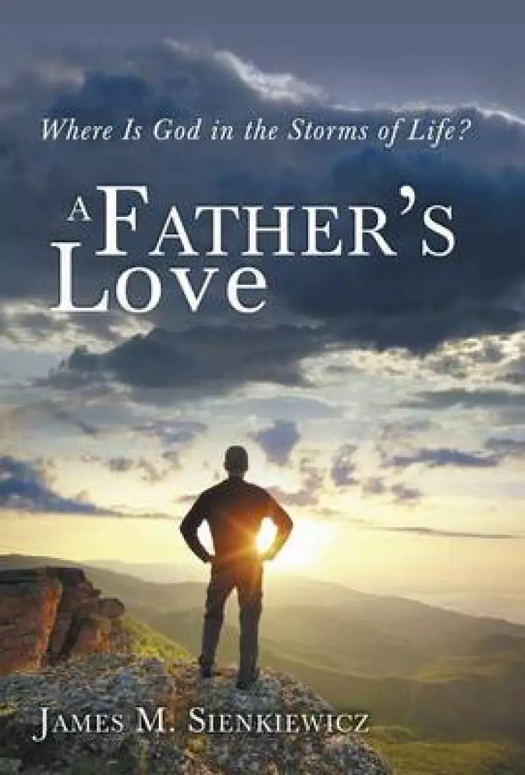 A Father's Love: Where Is God in the Storms of Life