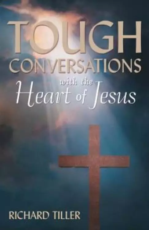 Tough Conversations with the Heart of Jesus
