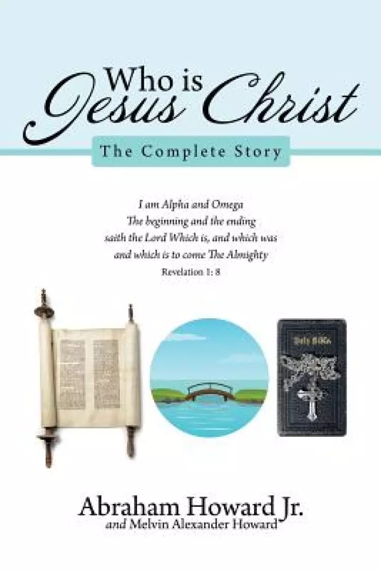 Who Is Jesus Christ: The Complete Story