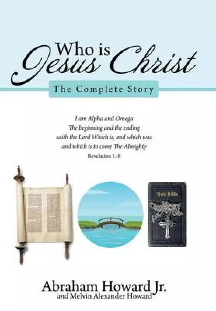 Who Is Jesus Christ: The Complete Story