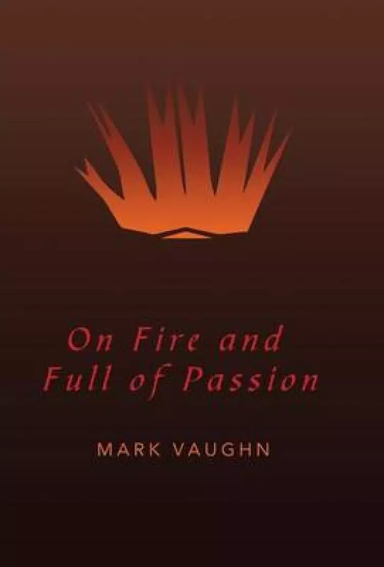 On Fire and Full of Passion