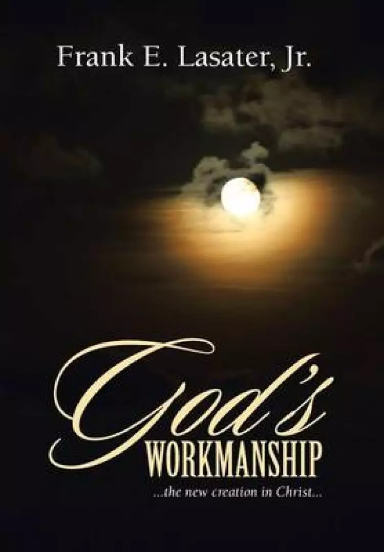 God's Workmanship: ...the New Creation in Christ...