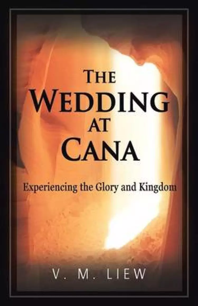 The Wedding at Cana: Experiencing the Glory and Kingdom
