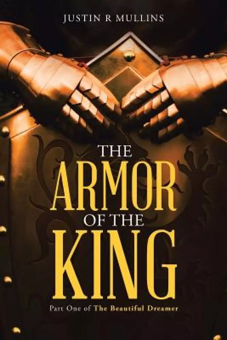 The Armor of the King: Part One of the Beautiful Dreamer